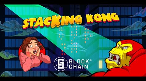 Stacking Kong With Blockchain brabet
